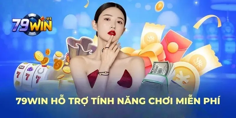 trang chủ 28 79WIN hỗ trợ tính năng chơi miễn phí