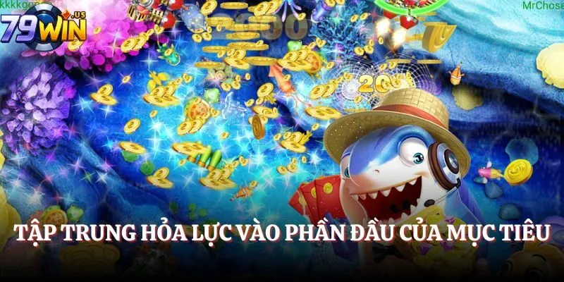 Tập trung hỏa lực vào phần đầu của mục tiêu