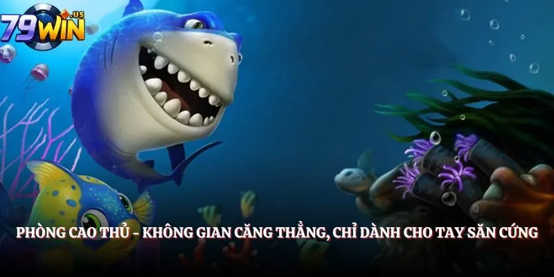 Phòng cao thủ - Không gian căng thẳng, chỉ dành cho tay săn cứng