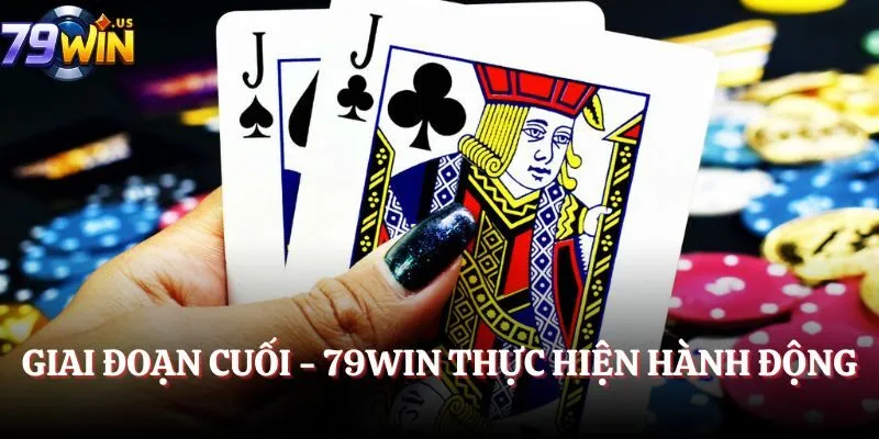 Cách Chơi Xì Dách – Quy Tắc Cơ Bản Và Mẹo Thắng Nhanh 4 Giai đoạn cuối - 79Win thực hiện hành động
