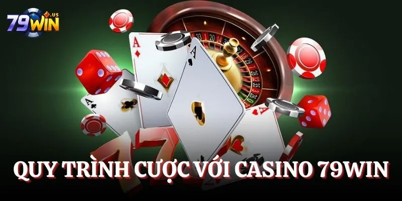 Casino 79WIN - Chinh Phục Top Game Xanh Chính Nổi Bật 2025 7 Quy trình cược với casino 79WIN