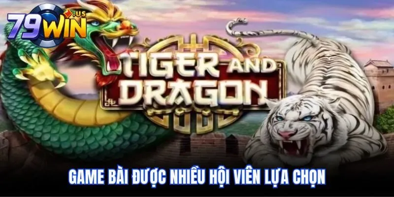 Công Thức Đánh Rồng Hổ Chuẩn Xác Hiệu Quả Như Chuyên Gia 2 Game bài được nhiều hội viên lựa chọn