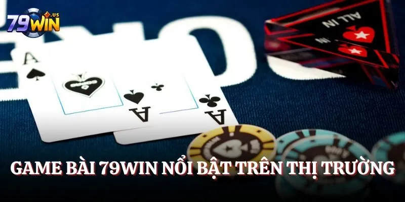 Game Bài 79WIN - Trải Nghiệm Những Trò Chơi Thịnh Hành 2025 1 Game bài 79WIN nổi bật trên thị trường