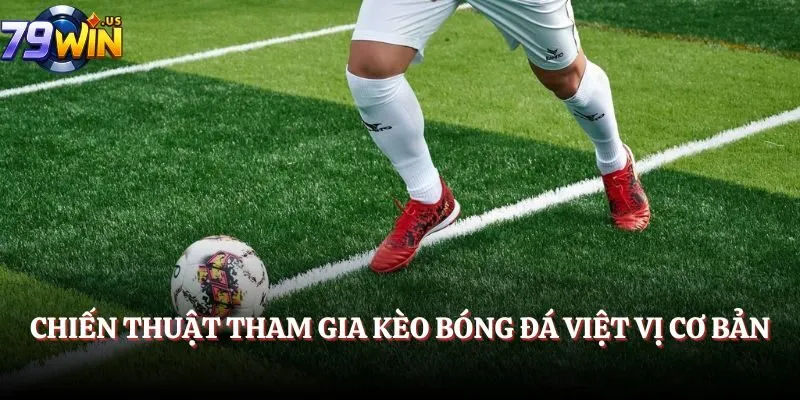 Chiến thuật tham gia kèo bóng đá việt vị cơ bản