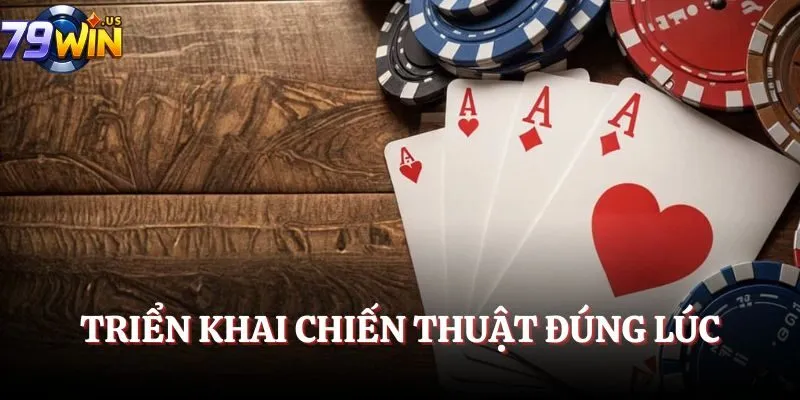 Triển khai chiến thuật đúng lúc