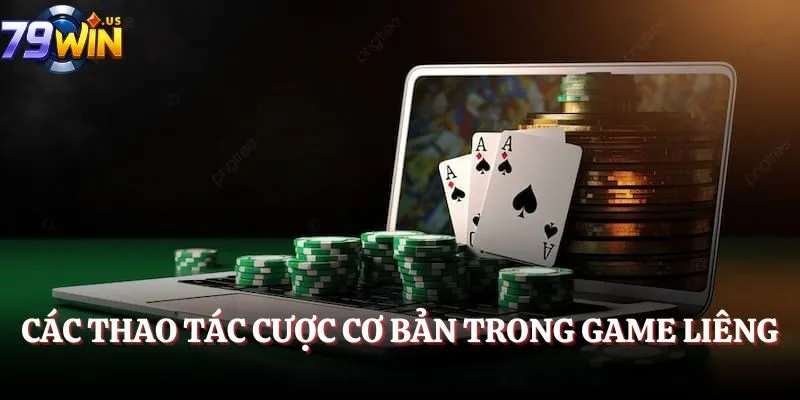 Các thao tác cược cơ bản trong game Liêng