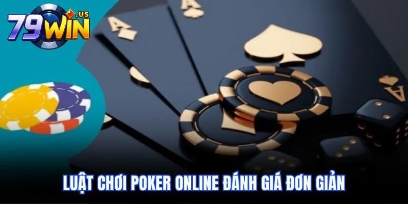 Luật Chơi Poker Online Tại 79Win Và Tỷ Lệ Thắng Cao 2 Luật chơi Poker online đánh giá đơn giản