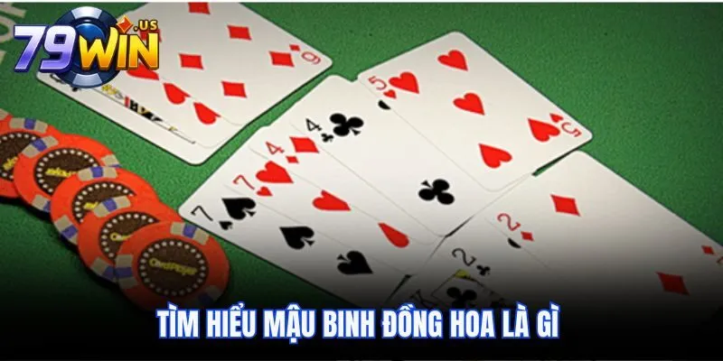 Mậu Binh Đồng Hoa Là Gì? Luật Chơi, Mẹo Đánh Hiệu Quả 2 Tìm hiểu Mậu Binh Đồng Hoa là gì