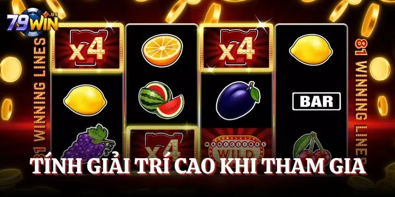 Tính giải trí cao khi tham gia