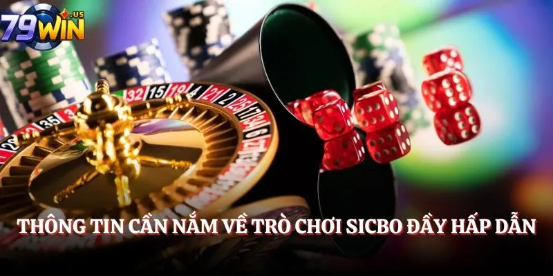Sicbo Tài Phú - Thưởng Thức Tựa Game Hấp Dẫn Tại cổng game 79WIN 2 Thông tin cần nắm về trò chơi Sicbo đầy hấp dẫn